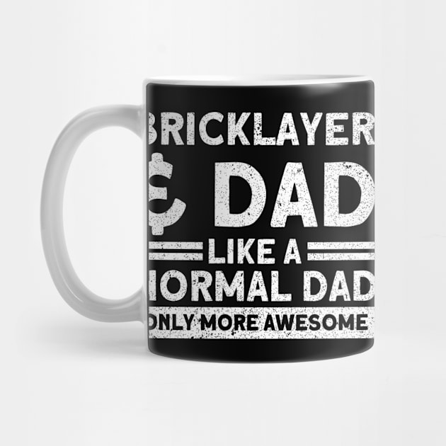 Bricklayer Bricklayer & Dad Awesome Masonry by Toeffishirts